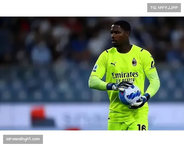 米兰门将迈尼昂法国队比赛首发展现顶级门神风采